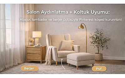 Salon Aydınlatma + Koltuk Uyumu: Abajur, lambader ve berjer üçlüsüyle Pinterest köşesi kurun